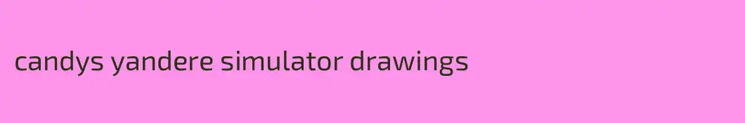 candys yandere simulator drawings